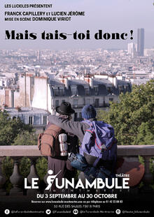 Mais tais-toi donc !, Théâtre du Funambule Montmartre
