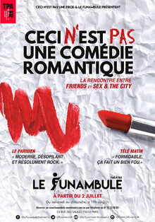 Ceci n'est pas une comédie romantique, Théâtre du Funambule Montmartre
