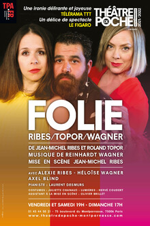 FOLIE Ribes / Topor / Wagner, Théâtre de Poche-Montparnasse (Grande salle)
