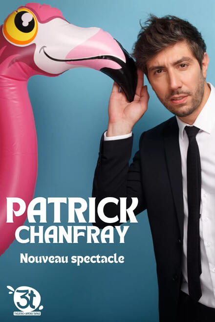 PATRICK CHANFRAY - Nouveau spectacle au Théâtre Les 3T Café-Théâtre