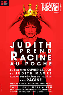 JUDITH PREND RACINE AU POCHE, Théâtre de Poche-Montparnasse (Grande salle)