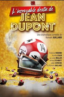 L'INCROYABLE DESTIN DE JEAN DUPONT, Théâtre de Jeanne