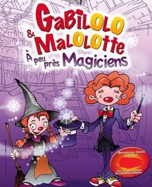 GABILOLO et MALOLOTTE À PEU PRÈS MAGICIENS, Théâtre de Jeanne