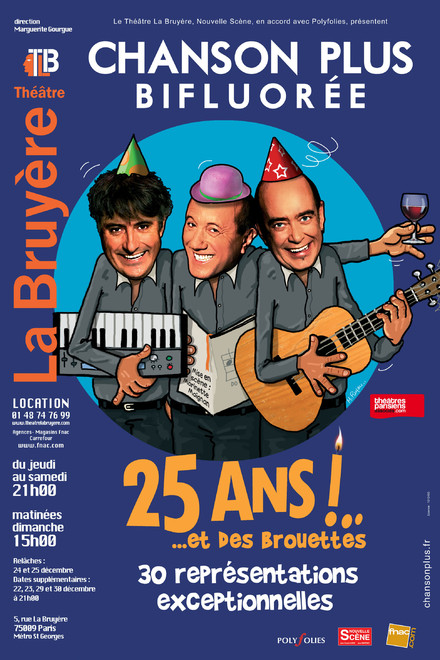 CHANSON PLUS BIFLUOREE 25 ans !... et des brouettes au Théâtre Actuel La Bruyère