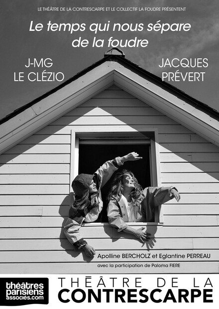 Le temps qui nous sépare de la foudre, d'après Jacques Prévert et J-MG Le Clézio au Théâtre de la Contrescarpe
