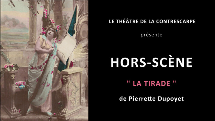 « HORS-SCÈNE • LA TIRADE » de Pierrette DUPOYET