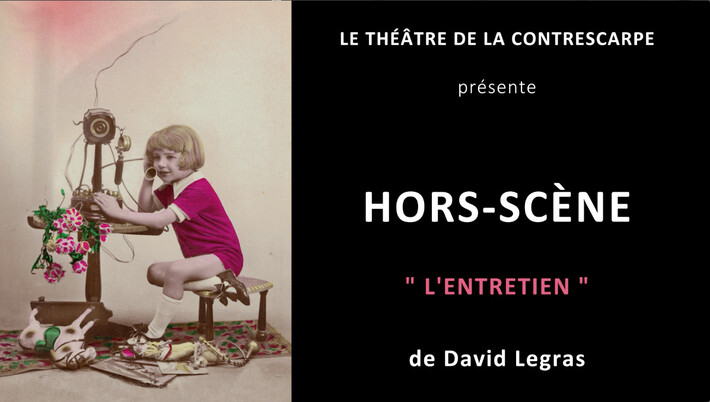 « HORS-SCÈNE • L'ENTRETIEN » de David LEGRAS