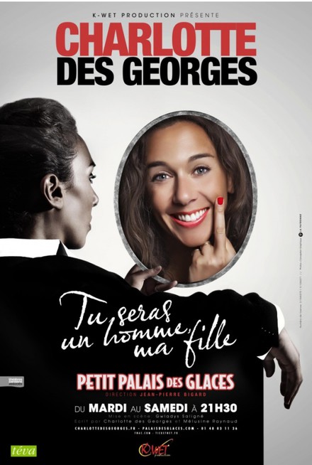 Charlotte des Georges, "Tu seras un homme, ma fille" au Théâtre Palais des Glaces