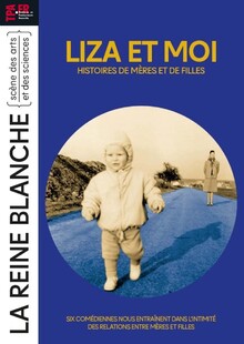 Liza et moi, histoires de mères et de filles, Théâtre de La Reine Blanche