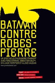 Batman contre Robespierre, Théâtre 100 noms