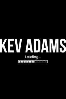 KEV ADAMS - Loading...