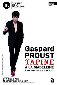 Gaspard Proust tapine, Théâtre de la Madeleine