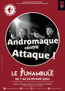 Andromaque contre attaque, Théâtre du Funambule Montmartre