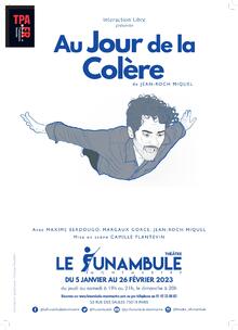 AU JOUR DE LA COLERE, Théâtre du Funambule Montmartre