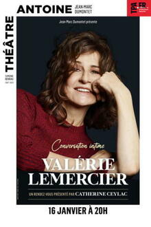 VALERIE LEMERCIER - Conversation intime, Théâtre Antoine - Simone Berriau