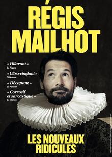RÉGIS MAILHOT - Les nouveaux ridicules [Nouveau spectacle], Théâtre Comédie d'Aix