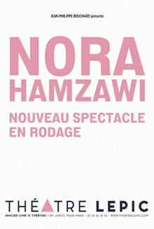 NORA HAMZAWI - Nouveau spectacle en rodage, Théâtre Lepic