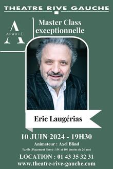 Master Class Académie Aparté - Éric Laugérias, Théâtre Rive Gauche